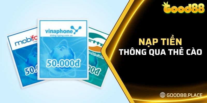 Hướng Dẫn Chi Tiết Cách Nạp Tiền Tại Good88 Cho Tân Thủ 4 Quy trình nạp tiền GOOD88 thông qua thẻ cào điện thoại